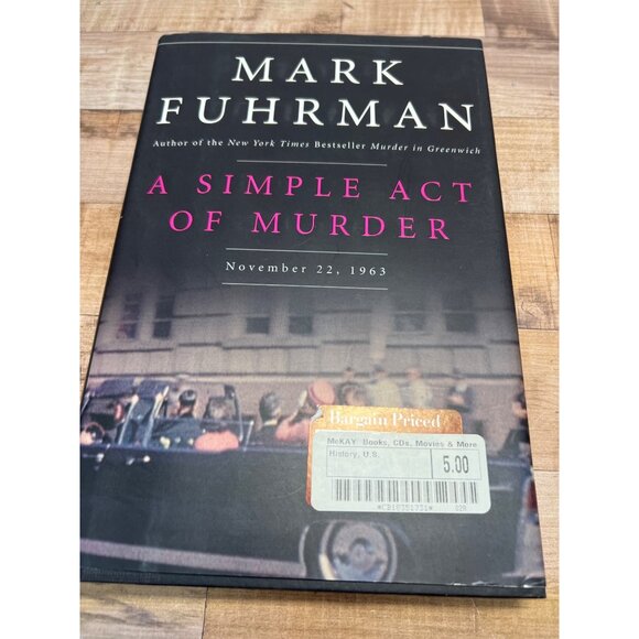 Mark Fuhrman "A Simple Act Of Murder" Hardcover Book November 22 1963 History My - Picture 1 of 3